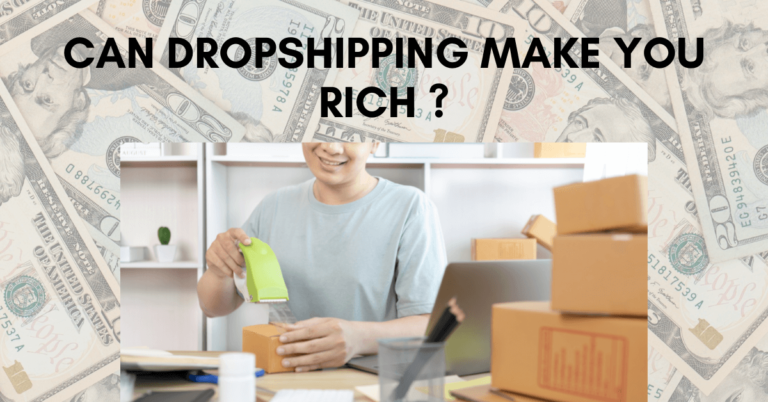 Can dropshipping make you rich?