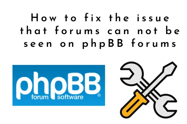 How to fix the issue that forums can not be seen on phpBB forums