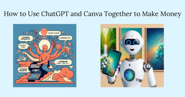 How to Use ChatGPT and Canva Together to Make Money